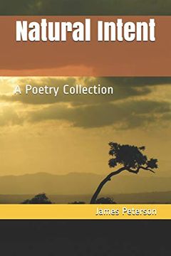 Natural Intent: A Poetry Collection