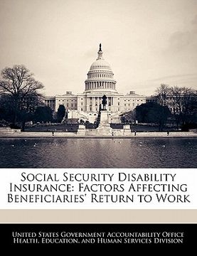 portada social security disability insurance: factors affecting beneficiaries' return to work (en Inglés)