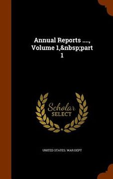 portada Annual Reports ...., Volume 1, part 1 (en Inglés)