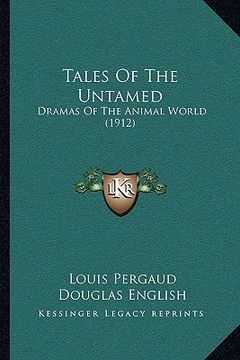 portada tales of the untamed: dramas of the animal world (1912)
