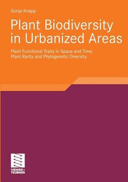 portada plant biodiversity in urbanized areas: plant functional traits in space and time, plant rarity and phylogenetic diversity (en Inglés)