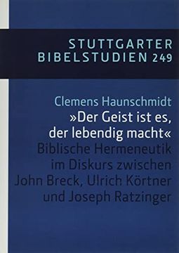 portada Der Geist ist es, der Lebendig Macht Biblische Hermeneutik im Diskurs Zwischen John Breck, Ulrich Körtner und Joseph Ratzinger (en Alemán)