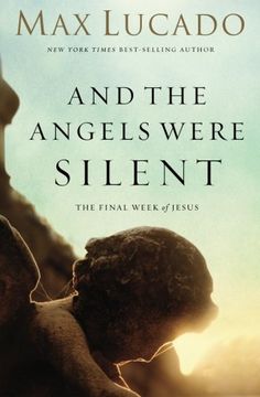 portada And the Angels Were Silent: The Final Week of Jesus (en Inglés)