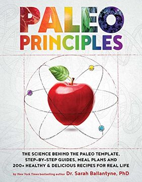 portada Paleo Principles: The Science Behind the Paleo Template, Step-by-Step Guides, Meal Plans, and 200+ Healthy & Delicious Recipes for Real Life
