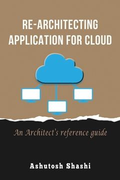 portada Re-Architecting Application for Cloud: An Architect's reference guide (in English)