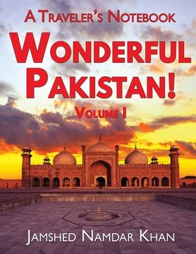 portada Wonderful Pakistan! A Traveler's Notebook: Volume 1