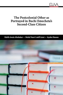 portada The Postcolonial Other as Portrayed in Buchi Emecheta's Second-Class Citizen (in English)