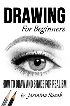 portada Drawing for Beginners: How to Draw and Shade for Realism (en Inglés)