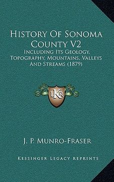 portada history of sonoma county v2: including its geology, topography, mountains, valleys and streams (1879) (en Inglés)