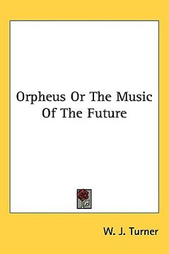 portada orpheus or the music of the future (en Inglés)