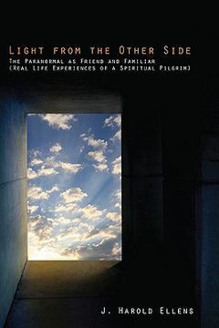 portada light from the other side: the paranormal as friend and familiar (real life experiences of a spiritual pilgrim) (en Inglés)