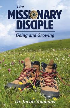 portada The Missionary Disciple: Going and Growing (in English)