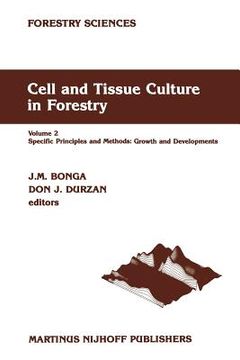 portada Cell and Tissue Culture in Forestry: Volume 2 Specific Principles and Methods: Growth and Developments