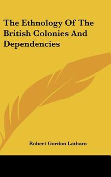 portada the ethnology of the british colonies and dependencies (en Inglés)