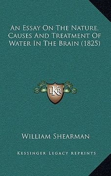 portada an essay on the nature, causes and treatment of water in the brain (1825) (en Inglés)