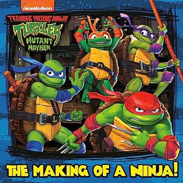 portada The Making of a Ninja! (Teenage Mutant Ninja Turtles: Mutant Mayhem) (Pictureback(R)) (in English)