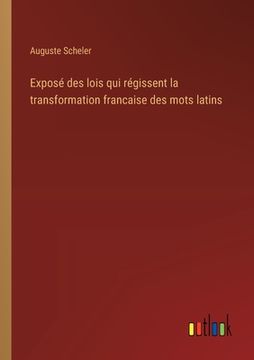 portada Exposé des lois qui régissent la transformation francaise des mots latins (en Francés)