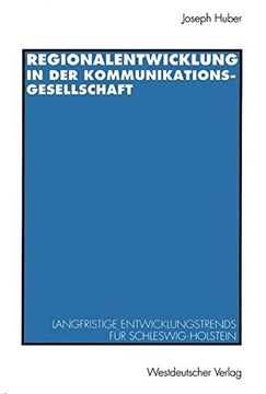 portada Regionalentwicklung in der Kommunikationsgesellschaft: Langfristige Entwicklungstrends Für Schleswig-Holstein (German Edition)