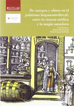 portada De Cuerpos y Almas en el Judaísmo Hispanomedieval: Entre la Ciencia Médica y la