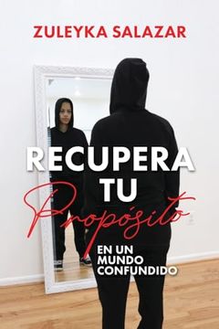 portada Recupera tu Propósito en un Mundo Confundido (in Spanish)