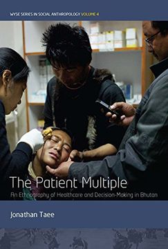 portada The Patient Multiple: An Ethnography of Healthcare and Decision-Making in Bhutan (Wyse Series in Social Anthropology) (en Inglés)