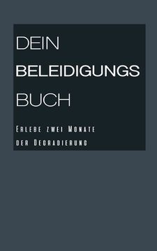 portada Dein Beleidigungsbuch: Erlebe zwei Monate der Degradierung (in German)