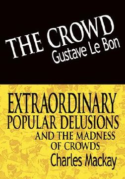 portada the crowd & extraordinary popular delusions and the madness of crowds