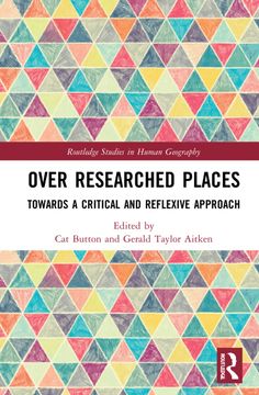 portada Over Researched Places: Towards a Critical and Reflexive Approach (Routledge Studies in Human Geography) (en Inglés)