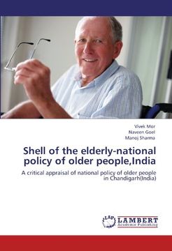 portada Shell of the elderly-national policy of older people,India: A critical appraisal of national policy of older people in Chandigarh(India)