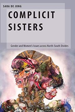 portada Complicit Sisters: Gender and Women'S Issues Across North-South Divides (Oxford Studies in Gender and International Relations) (in English)