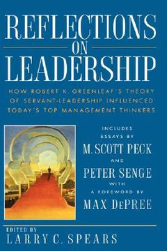 portada reflections on leadership: how robert k. greenleaf's theory of servant-leadership influenced today's top management thinkers