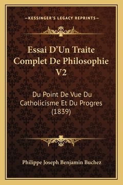 portada Essai D'Un Traite Complet De Philosophie V2: Du Point De Vue Du Catholicisme Et Du Progres (1839) (en Francés)