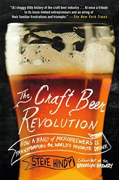 portada The Craft Beer Revolution: How a Band of Microbrewers is Transforming the World's Favorite Drink