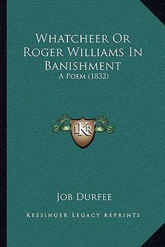 portada whatcheer or roger williams in banishment: a poem (1832) a poem (1832) (in English)
