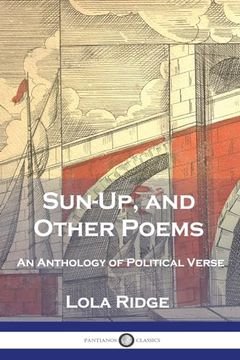 portada Sun-Up, and Other Poems: An Anthology of Political Verse (en Inglés)