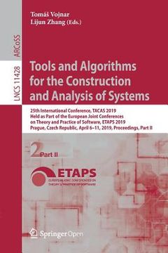 portada Tools and Algorithms for the Construction and Analysis of Systems: 25th International Conference, Tacas 2019, Held as Part of the European Joint Confe (in English)