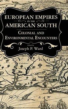portada European Empires in the American South: Colonial and Environmental Encounters (Chancellor Porter L. Fortune Symposium in Southern History Series) (in English)