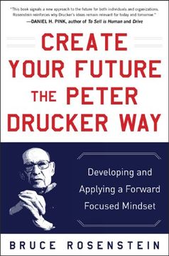 portada Create Your Future the Peter Drucker Way: Developing and Applying a Forward-Focused Mindset (Business Books) (en Inglés)
