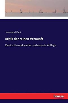 portada Kritik der Reinen Vernunft: Zweite hin und Wieder Verbesserte Auflage (en Alemán)