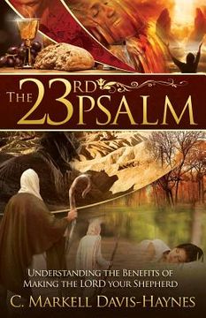 portada The 23rd Psalm: Understanding the Benefits of Making the Lord Your Shepherd (en Inglés)