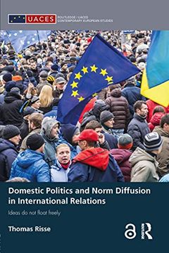 portada Domestic Politics and Norm Diffusion in International Relations: Ideas Do Not Float Freely (en Inglés)