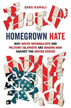 portada Homegrown Hate: Why White Nationalists and Militant Islamists are Waging war Against the United States (in English)