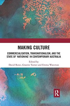 portada Making Culture: Commercialisation, Transnationalism, and the State of ‘Nationing’ in Contemporary Australia (en Inglés)