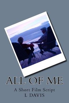portada All Of Me: Short Film Script (en Inglés)