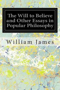 portada The Will to Believe and Other Essays in Popular Philosophy (en Inglés)