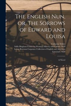 portada The English Nun, or, The Sorrows of Edward and Louisa (en Inglés)