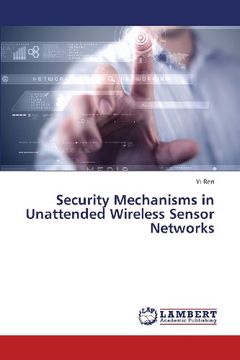 portada Security Mechanisms in Unattended Wireless Sensor Networks
