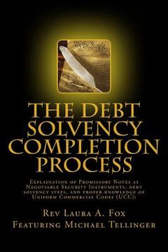 portada The Debt Solvency Completion Process: Featuring Michael Tellinger's Explanation of using Promissory Notes as Legally Traded Negotiable Instruments (en Inglés)