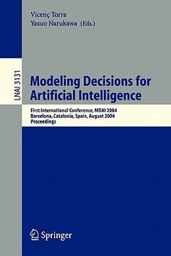 portada modeling decisions for artificial intelligence: first international conference, mdai 2004, barcelona, spain, august 2-4, 2004, proceedings (en Inglés)