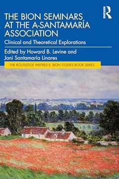 portada The Bion Seminars at the A-Santamaría Association: Clinical and Theoretical Explorations (The Routledge Wilfred r. Bion Studies Book Series) (en Inglés)